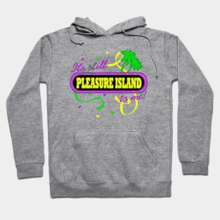 It's Still Pleasure Island To Me Hoodie